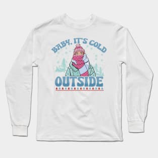 Baby it's cold outside Long Sleeve T-Shirt